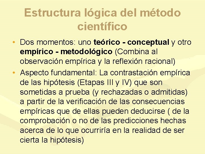 Estructura lógica del método científico • Dos momentos: uno teórico - conceptual y otro