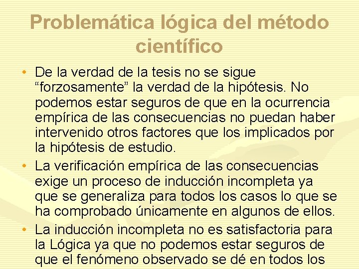 Problemática lógica del método científico • De la verdad de la tesis no se