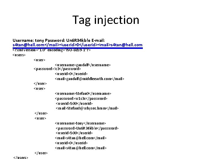 Tag injection Username: tony Password: Un 6 R 34 kb!e E-mail: s 4 tan@hell.