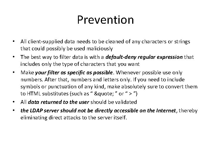 Prevention • All client-supplied data needs to be cleaned of any characters or strings