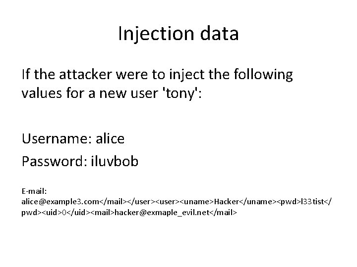 Injection data If the attacker were to inject the following values for a new
