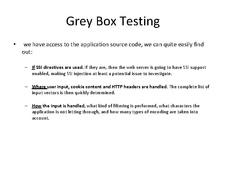 Grey Box Testing • we have access to the application source code, we can