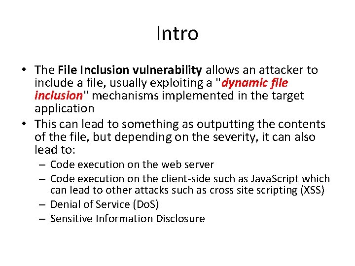 Intro • The File Inclusion vulnerability allows an attacker to include a file, usually