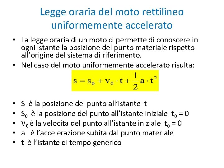 Legge oraria del moto rettilineo uniformemente accelerato • La legge oraria di un moto