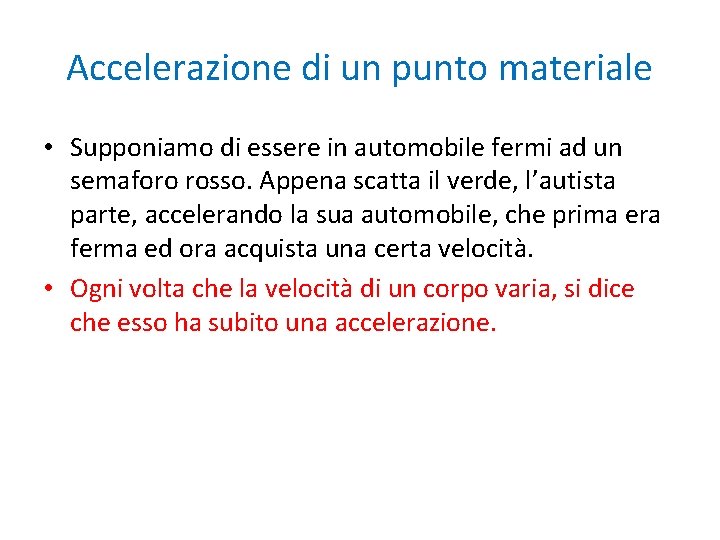Accelerazione di un punto materiale • Supponiamo di essere in automobile fermi ad un