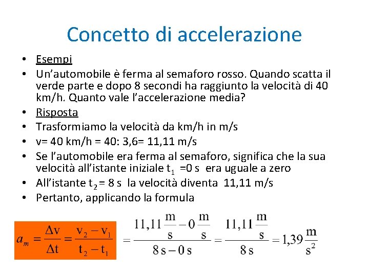 Concetto di accelerazione • Esempi • Un’automobile è ferma al semaforo rosso. Quando scatta