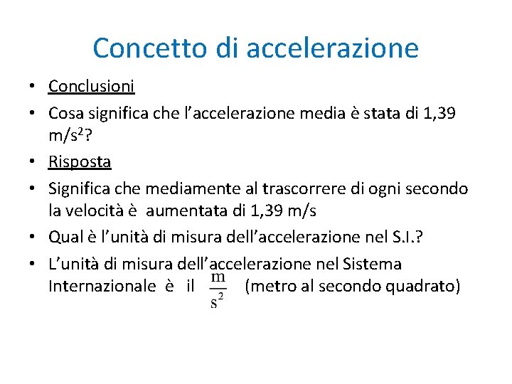 Concetto di accelerazione • Conclusioni • Cosa significa che l’accelerazione media è stata di