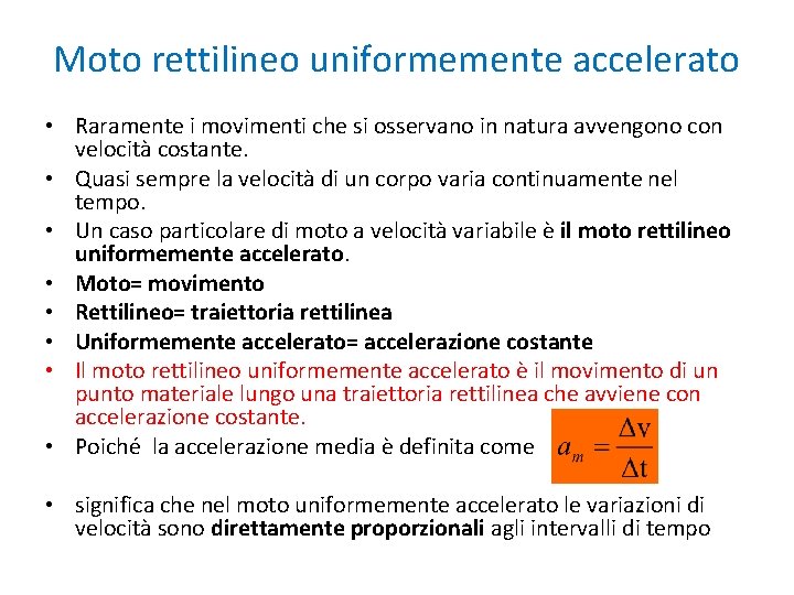 Moto rettilineo uniformemente accelerato • Raramente i movimenti che si osservano in natura avvengono