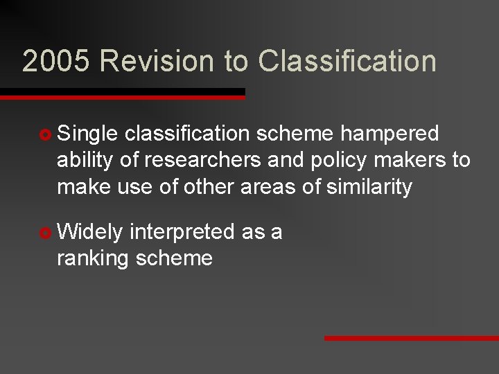 2005 Revision to Classification £ Single classification scheme hampered ability of researchers and policy