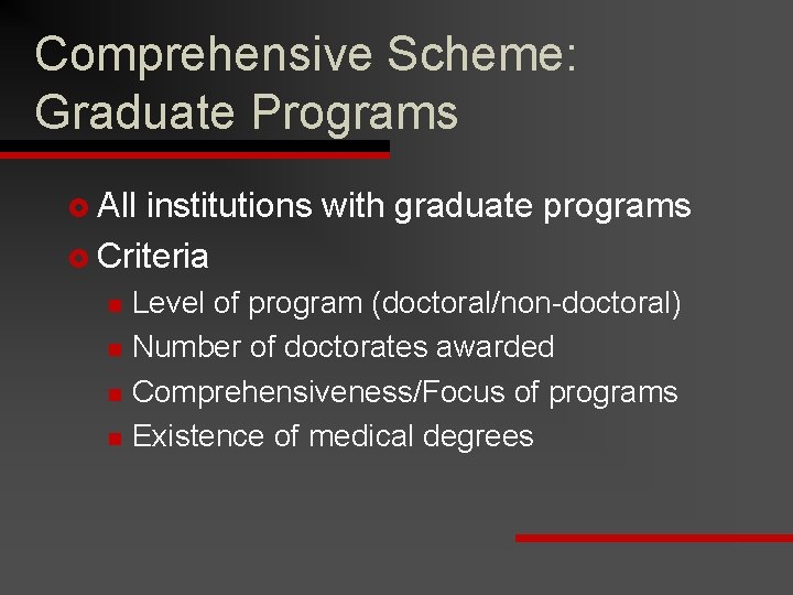 Comprehensive Scheme: Graduate Programs £ All institutions with graduate programs £ Criteria n n