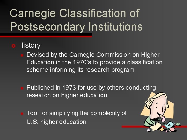 Carnegie Classification of Postsecondary Institutions £ History n Devised by the Carnegie Commission on