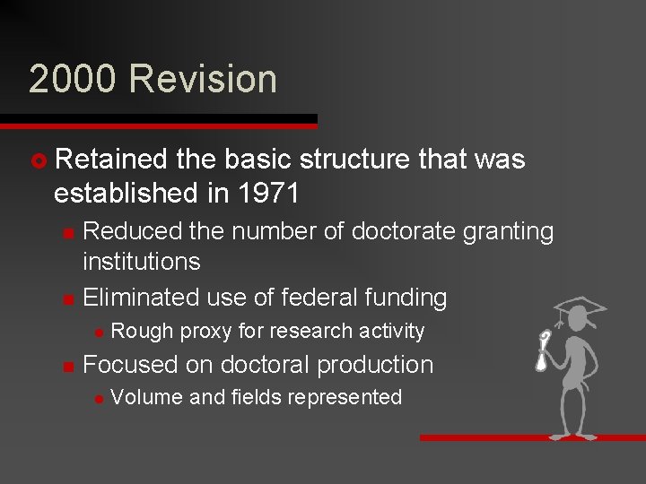 2000 Revision £ Retained the basic structure that was established in 1971 n n