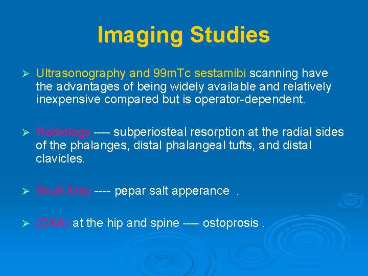 Imaging Studies Ø Ultrasonography and 99 m. Tc sestamibi scanning have the advantages of