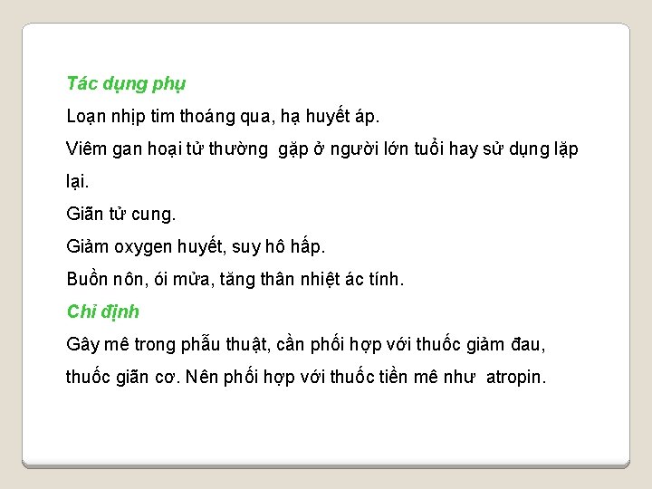 Tác dụng phụ Loạn nhịp tim thoáng qua, hạ huyết áp. Viêm gan hoại