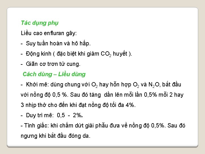 Tác dụng phụ Liều cao enfluran gây: - Suy tuần hoàn và hô hấp.