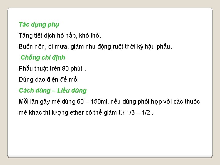 Tác dụng phụ Tăng tiết dịch hô hấp, khó thở. Buồn nôn, ói mửa,