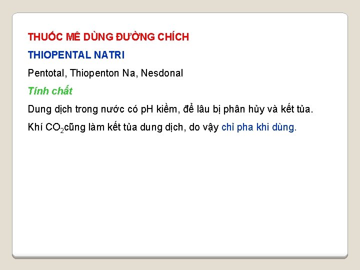 THUỐC MÊ DÙNG ĐƯỜNG CHÍCH THIOPENTAL NATRI Pentotal, Thiopenton Na, Nesdonal Tính chất Dung