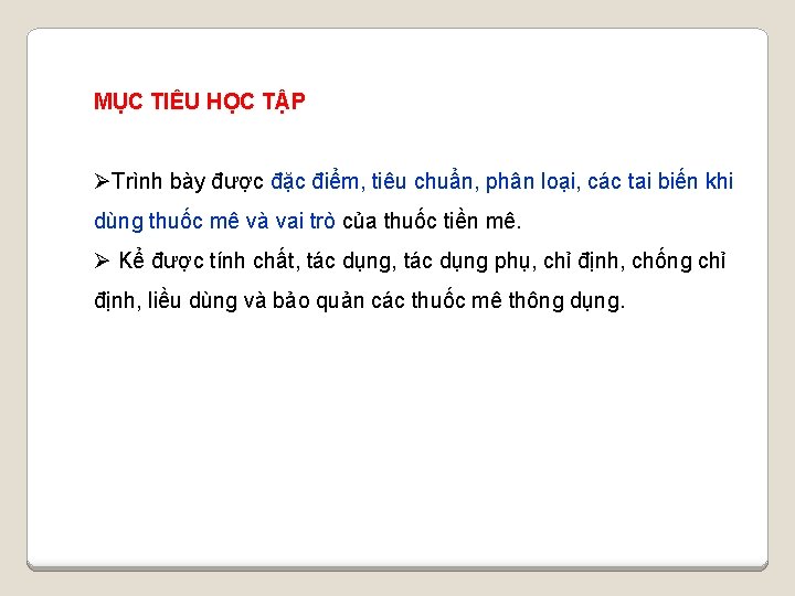 MỤC TIÊU HỌC TẬP ØTrình bày được đặc điểm, tiêu chuẩn, phân loại, các