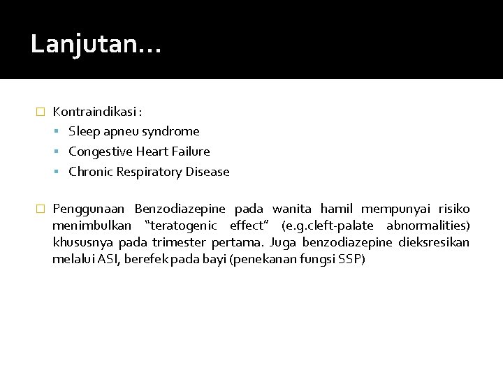 Lanjutan. . . � Kontraindikasi : Sleep apneu syndrome Congestive Heart Failure Chronic Respiratory