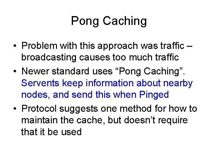 Pong Caching • Problem with this approach was traffic – broadcasting causes too much
