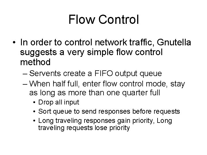 Flow Control • In order to control network traffic, Gnutella suggests a very simple