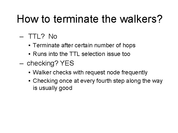 How to terminate the walkers? – TTL? No • Terminate after certain number of