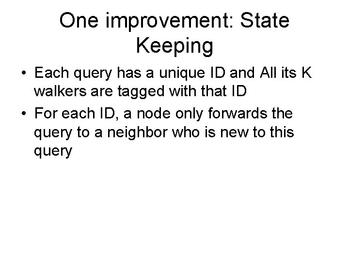 One improvement: State Keeping • Each query has a unique ID and All its