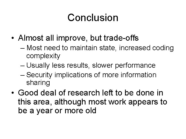 Conclusion • Almost all improve, but trade-offs – Most need to maintain state, increased