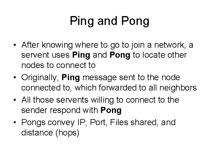 Ping and Pong • After knowing where to go to join a network, a