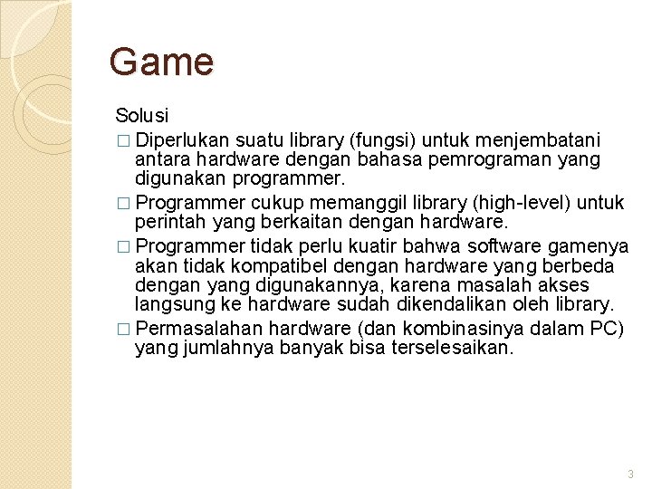 Game Solusi � Diperlukan suatu library (fungsi) untuk menjembatani antara hardware dengan bahasa pemrograman