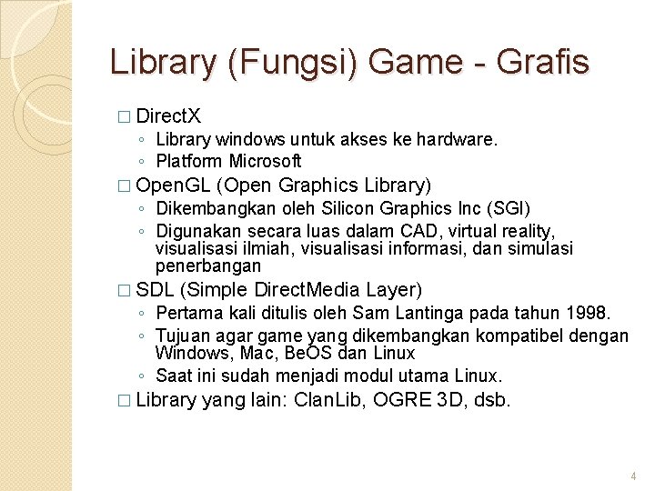 Library (Fungsi) Game - Grafis � Direct. X ◦ Library windows untuk akses ke