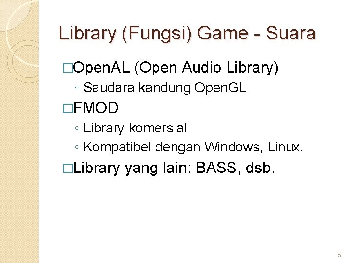 Library (Fungsi) Game - Suara �Open. AL (Open Audio Library) ◦ Saudara kandung Open.