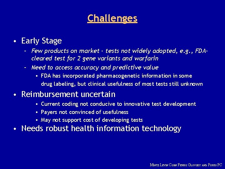 Challenges • Early Stage – Few products on market - tests not widely adopted,