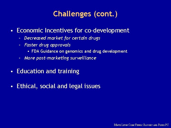 Challenges (cont. ) • Economic Incentives for co-development – Decreased market for certain drugs