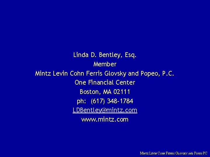 Linda D. Bentley, Esq. Member Mintz Levin Cohn Ferris Glovsky and Popeo, P. C.