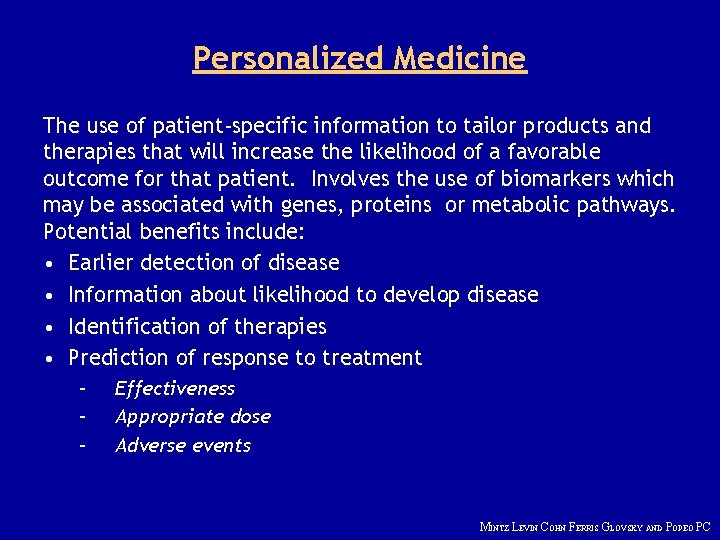 Personalized Medicine The use of patient-specific information to tailor products and therapies that will