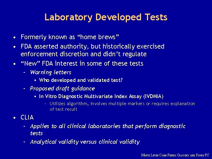 Laboratory Developed Tests • Formerly known as “home brews” • FDA asserted authority, but