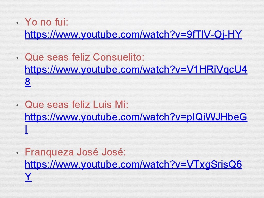  • Yo no fui: https: //www. youtube. com/watch? v=9 f. Tl. V-Oj-HY •