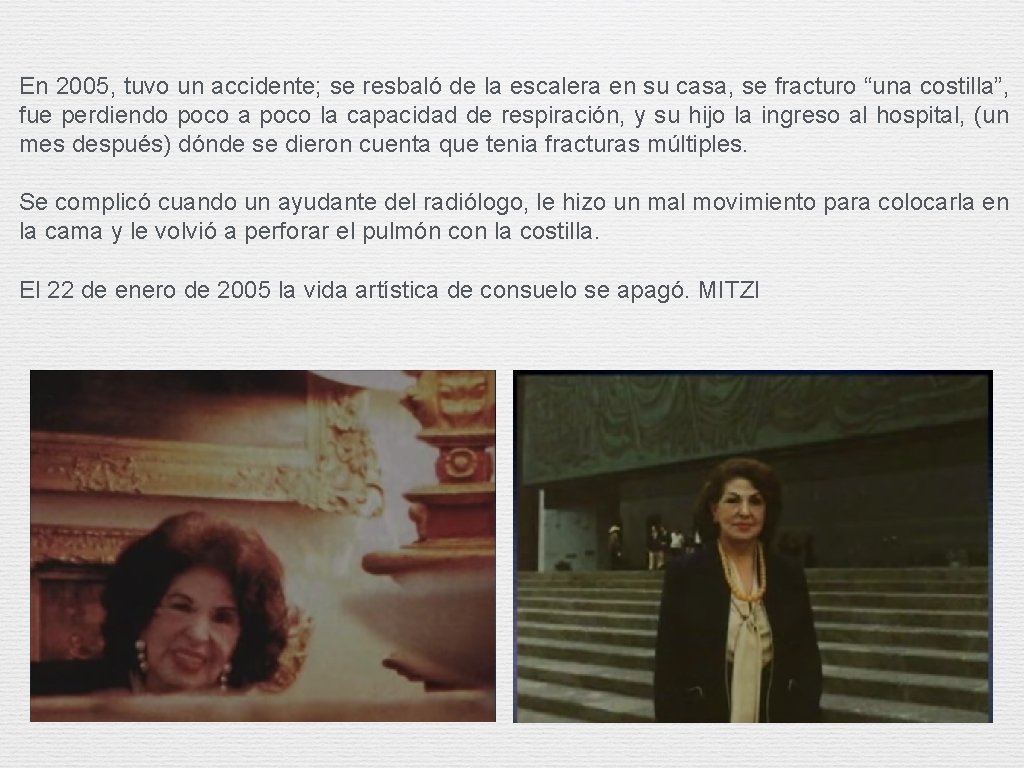 En 2005, tuvo un accidente; se resbaló de la escalera en su casa, se