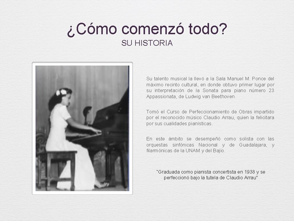 ¿Cómo comenzó todo? SU HISTORIA Su talento musical la llevó a la Sala Manuel