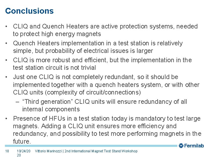 Conclusions • CLIQ and Quench Heaters are active protection systems, needed to protect high