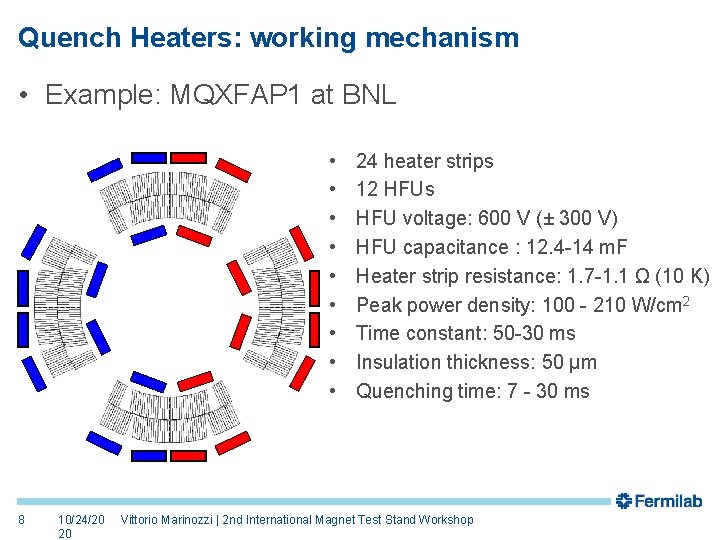 Quench Heaters: working mechanism • Example: MQXFAP 1 at BNL • • • 8