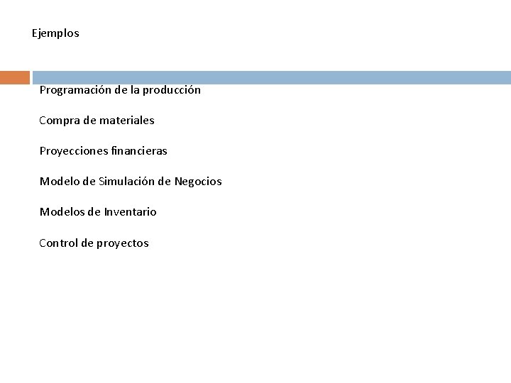 Ejemplos Programación de la producción Compra de materiales Proyecciones financieras Modelo de Simulación de