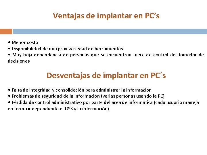 Ventajas de implantar en PC’s • Menor costo • Disponibilidad de una gran variedad