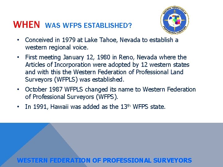 WHEN WAS WFPS ESTABLISHED? • Conceived in 1979 at Lake Tahoe, Nevada to establish