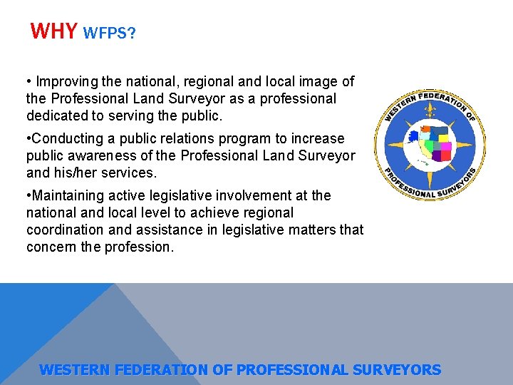 WHY WFPS? • Improving the national, regional and local image of the Professional Land