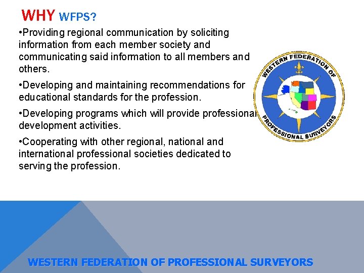 WHY WFPS? • Providing regional communication by soliciting information from each member society and