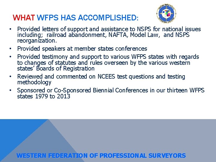 WHAT WFPS HAS ACCOMPLISHED: • Provided letters of support and assistance to NSPS for