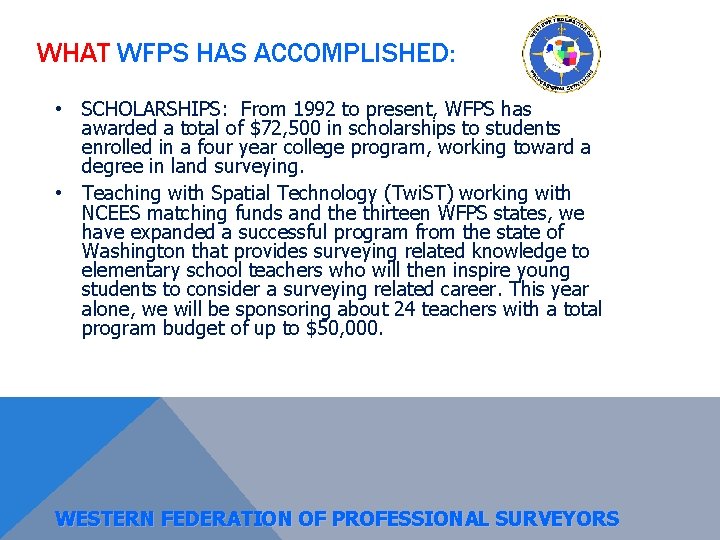 WHAT WFPS HAS ACCOMPLISHED: • SCHOLARSHIPS: From 1992 to present, WFPS has awarded a