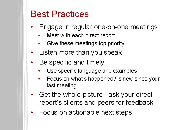 Best Practices • Engage in regular one-on-one meetings • • Meet with each direct